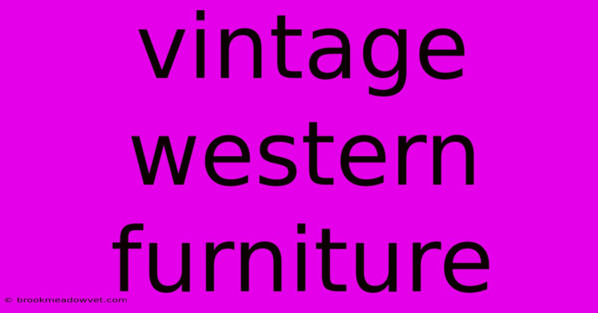 Vintage Western Furniture