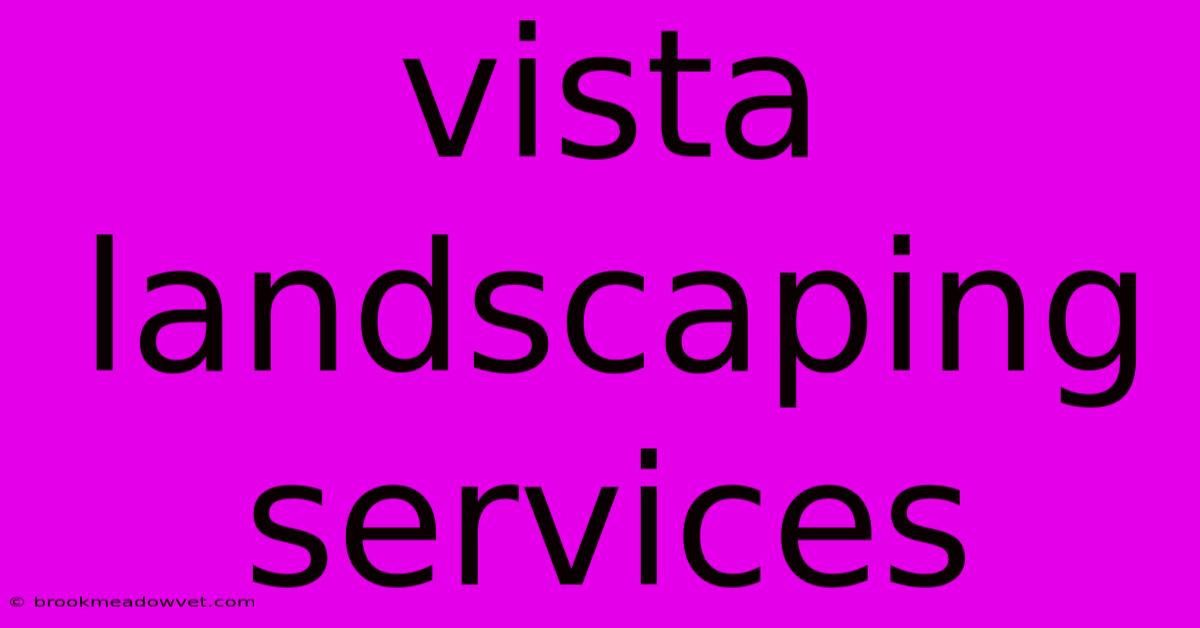 Vista Landscaping Services