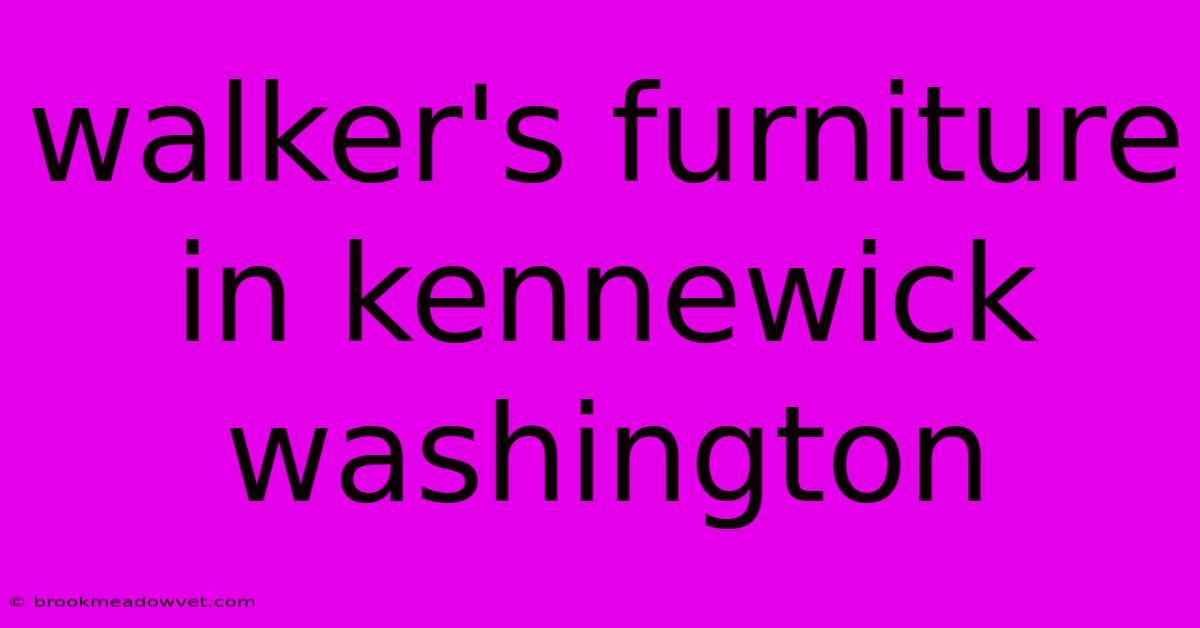 Walker's Furniture In Kennewick Washington