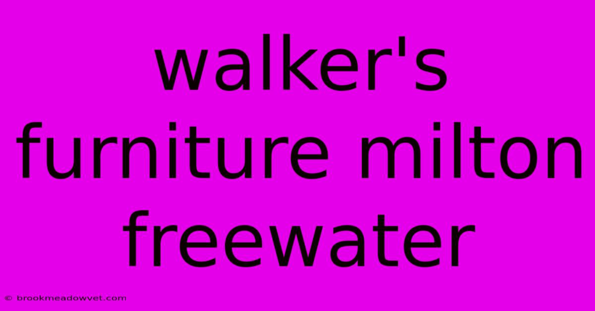 Walker's Furniture Milton Freewater