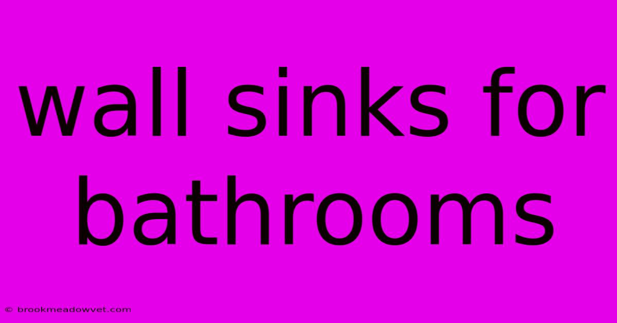 Wall Sinks For Bathrooms