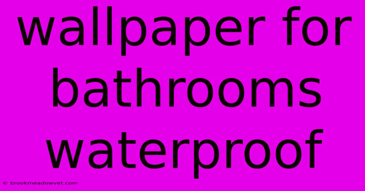 Wallpaper For Bathrooms Waterproof