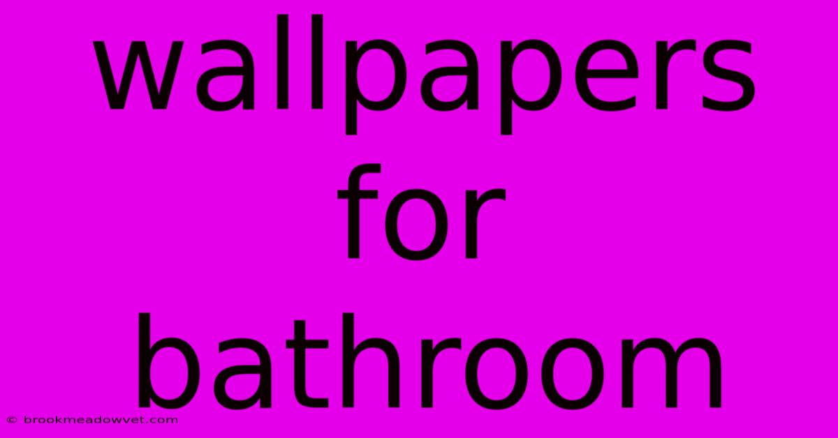 Wallpapers For Bathroom