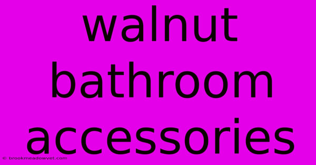 Walnut Bathroom Accessories