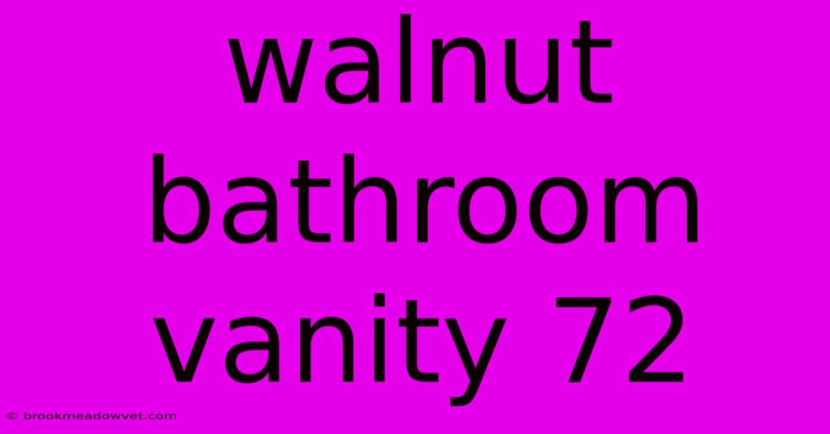 Walnut Bathroom Vanity 72