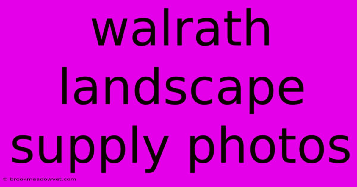 Walrath Landscape Supply Photos