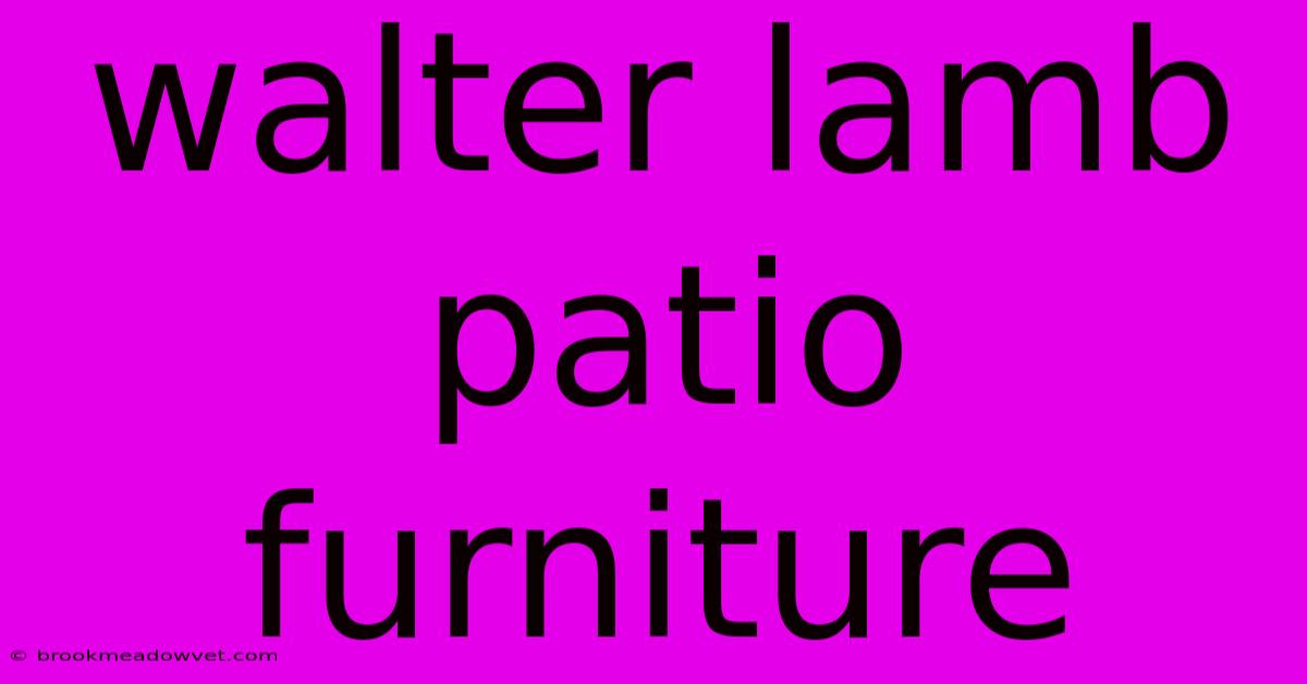 Walter Lamb Patio Furniture