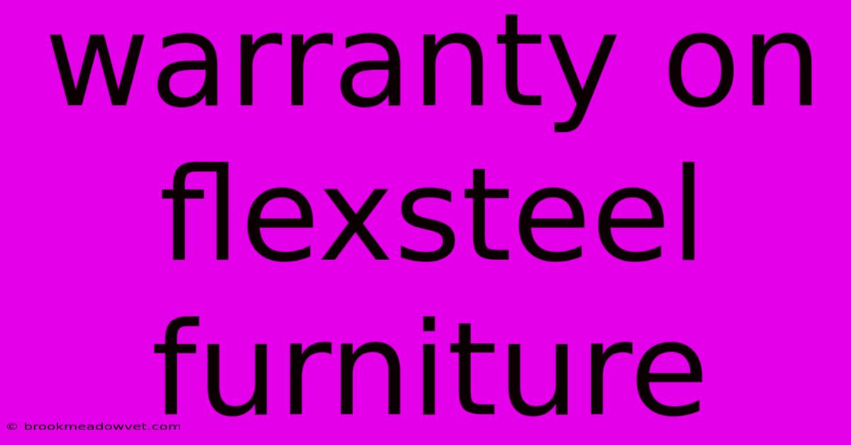 Warranty On Flexsteel Furniture