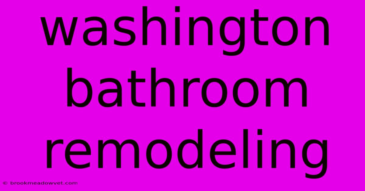 Washington Bathroom Remodeling