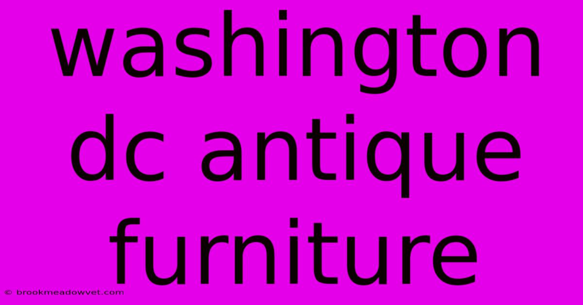 Washington Dc Antique Furniture