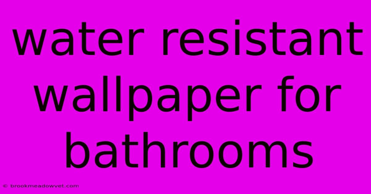 Water Resistant Wallpaper For Bathrooms