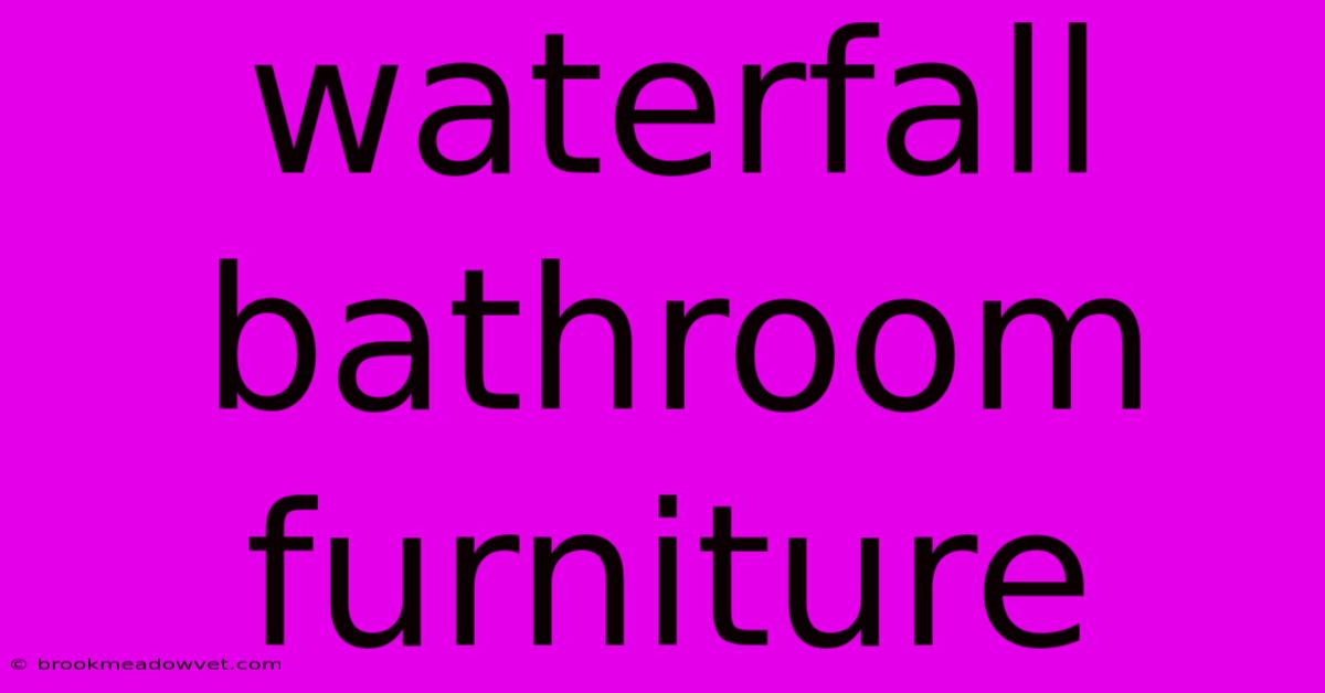 Waterfall Bathroom Furniture