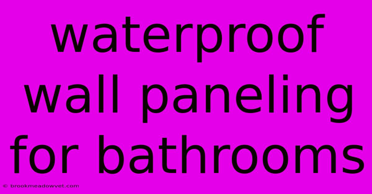 Waterproof Wall Paneling For Bathrooms