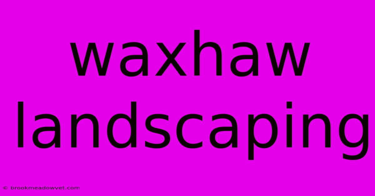 Waxhaw Landscaping