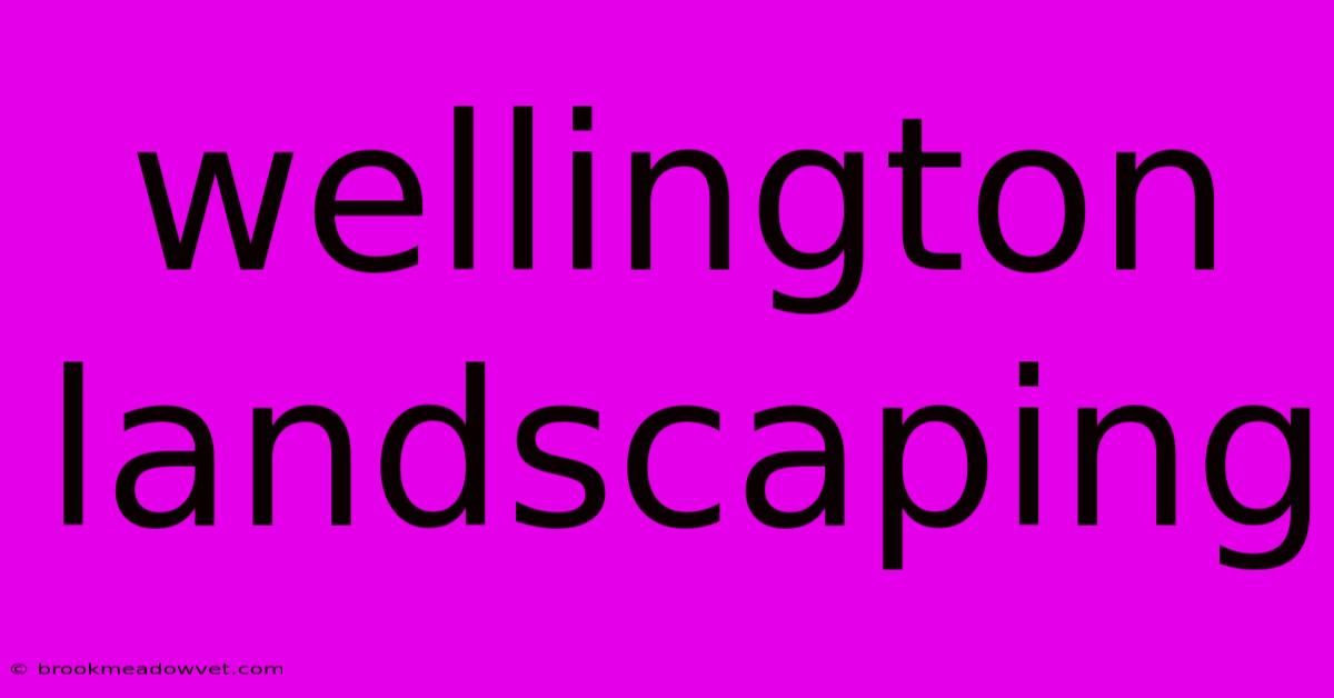 Wellington Landscaping