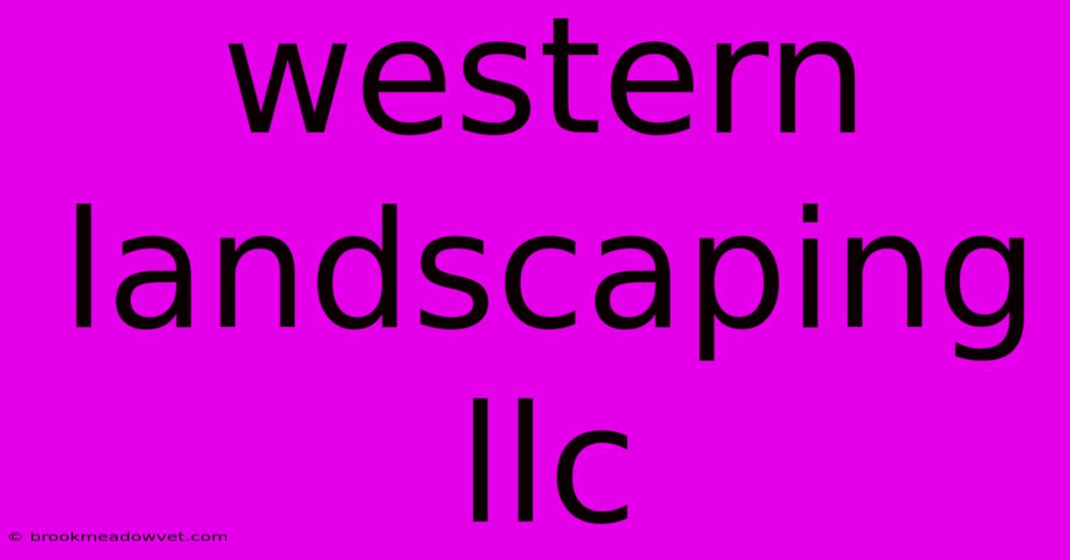 Western Landscaping Llc