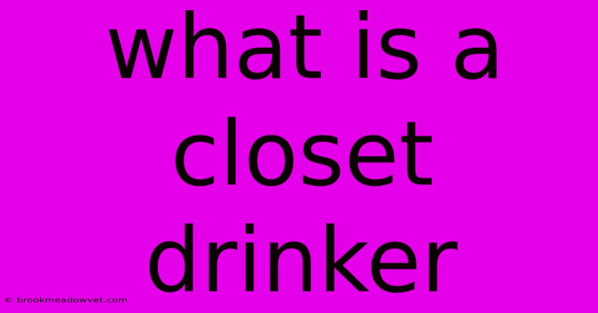 What Is A Closet Drinker