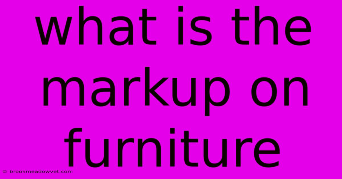 What Is The Markup On Furniture