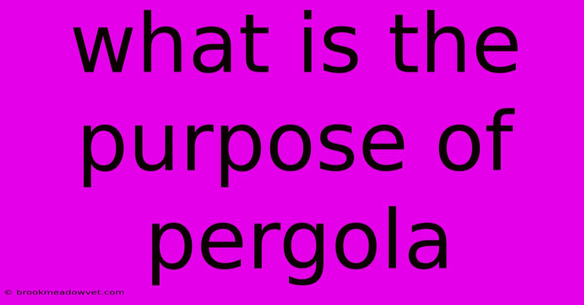 What Is The Purpose Of Pergola