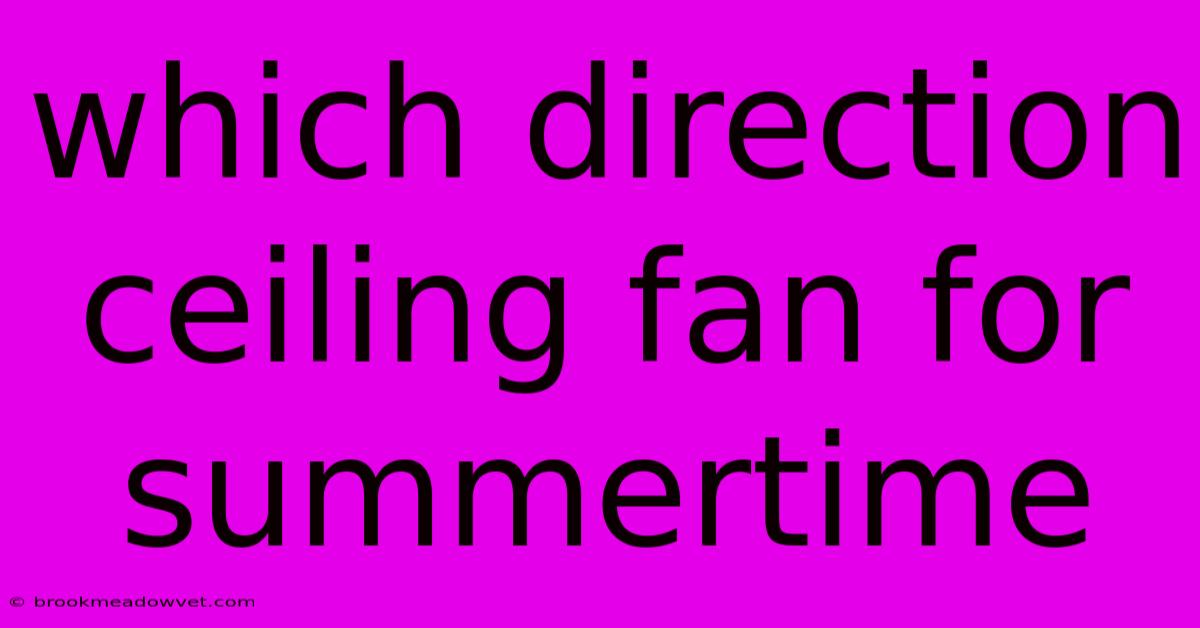 Which Direction Ceiling Fan For Summertime