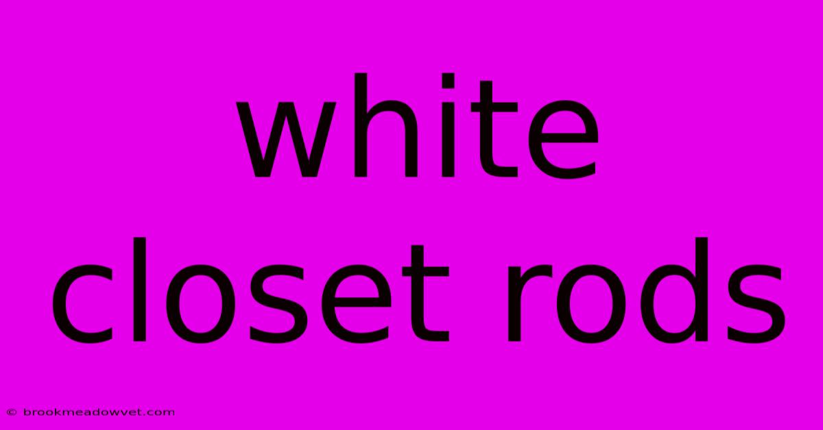 White Closet Rods