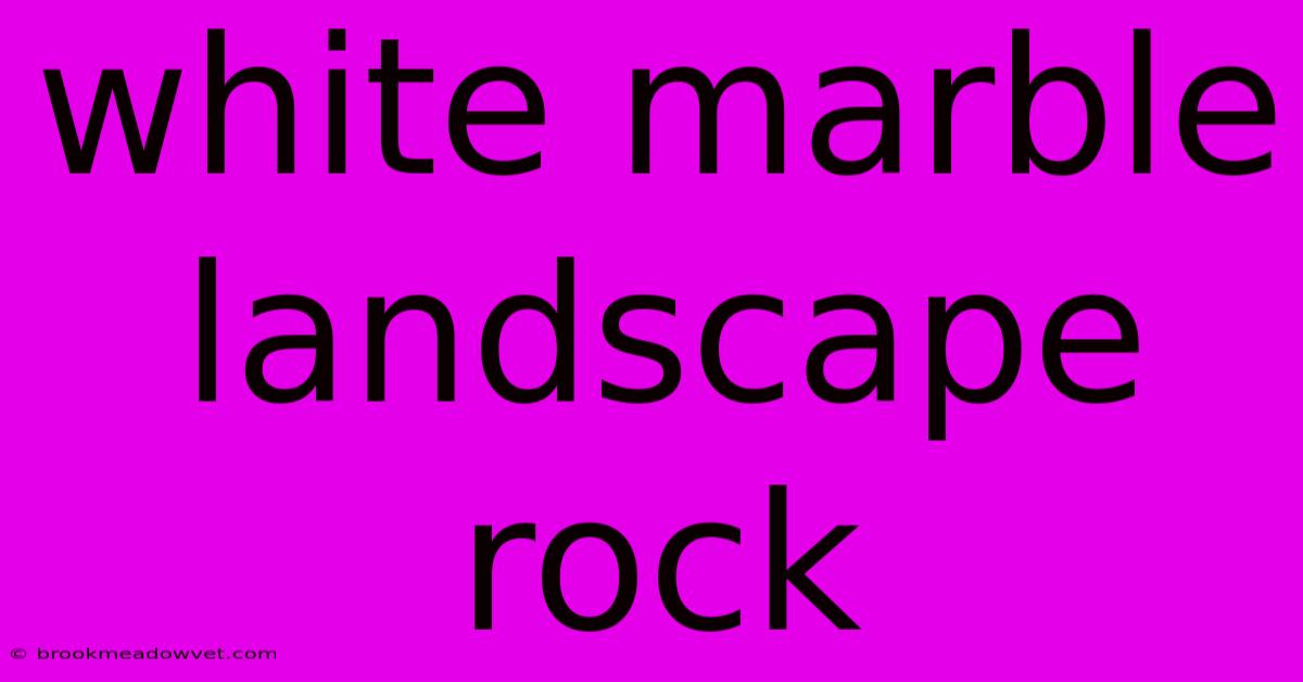 White Marble Landscape Rock