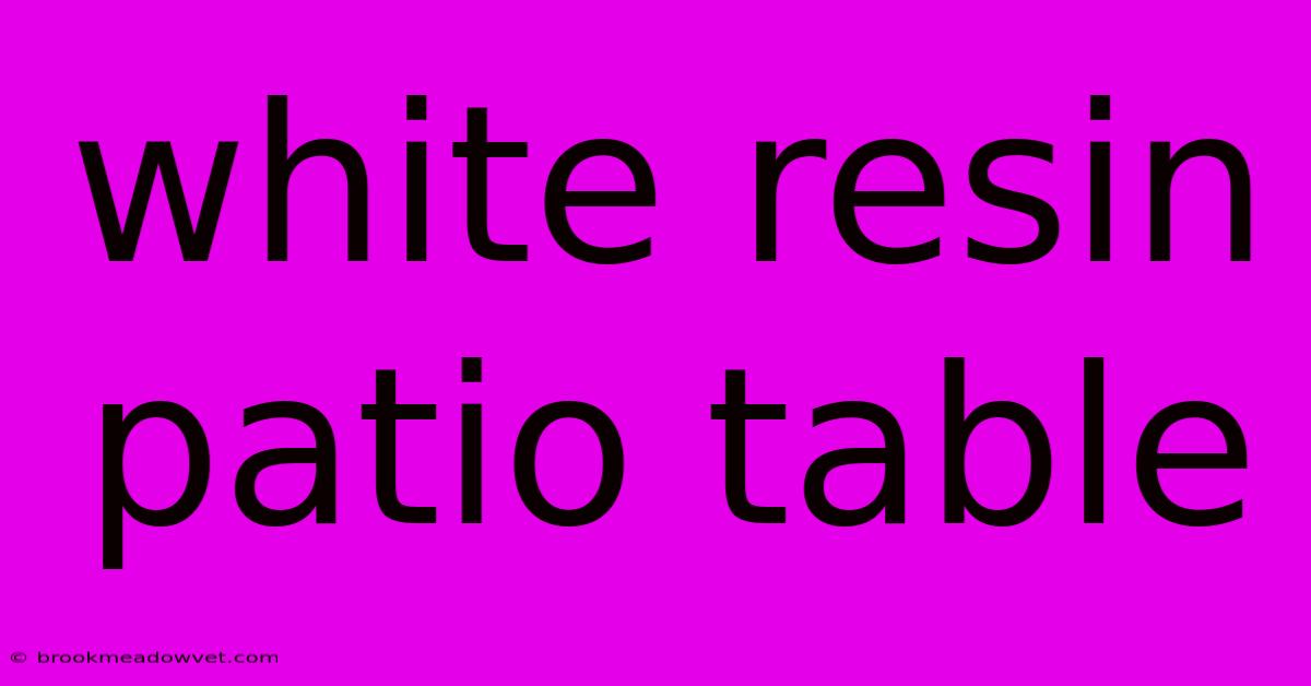 White Resin Patio Table