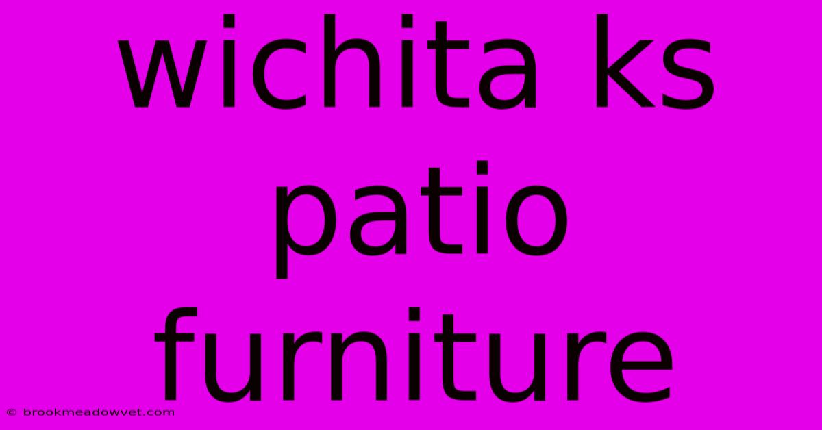 Wichita Ks Patio Furniture