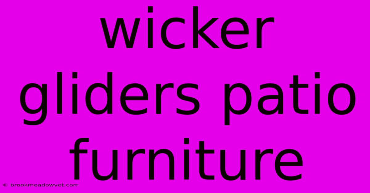 Wicker Gliders Patio Furniture