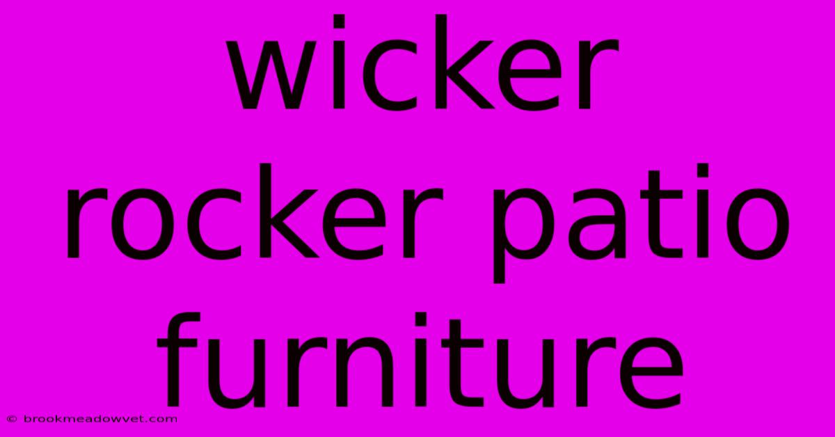 Wicker Rocker Patio Furniture