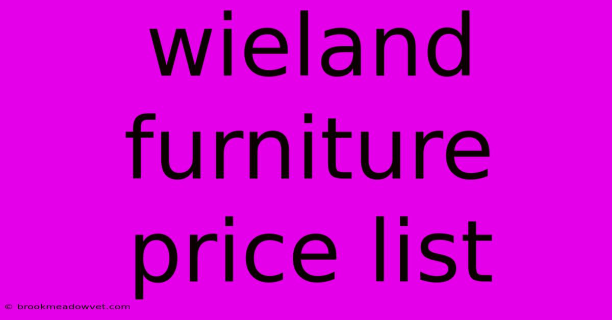 Wieland Furniture Price List