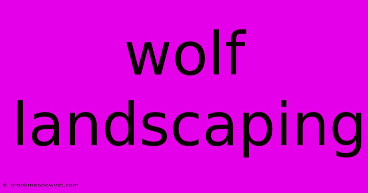 Wolf Landscaping