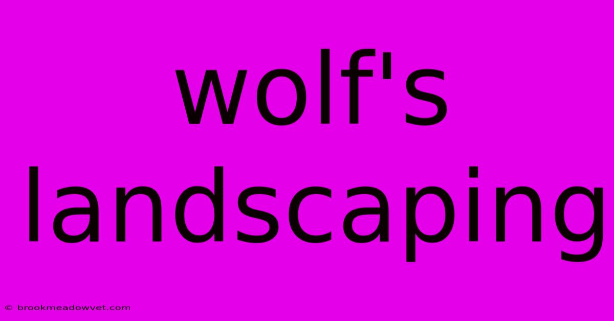 Wolf's Landscaping