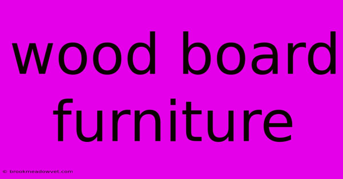 Wood Board Furniture