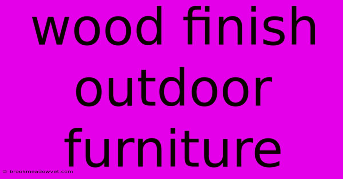 Wood Finish Outdoor Furniture