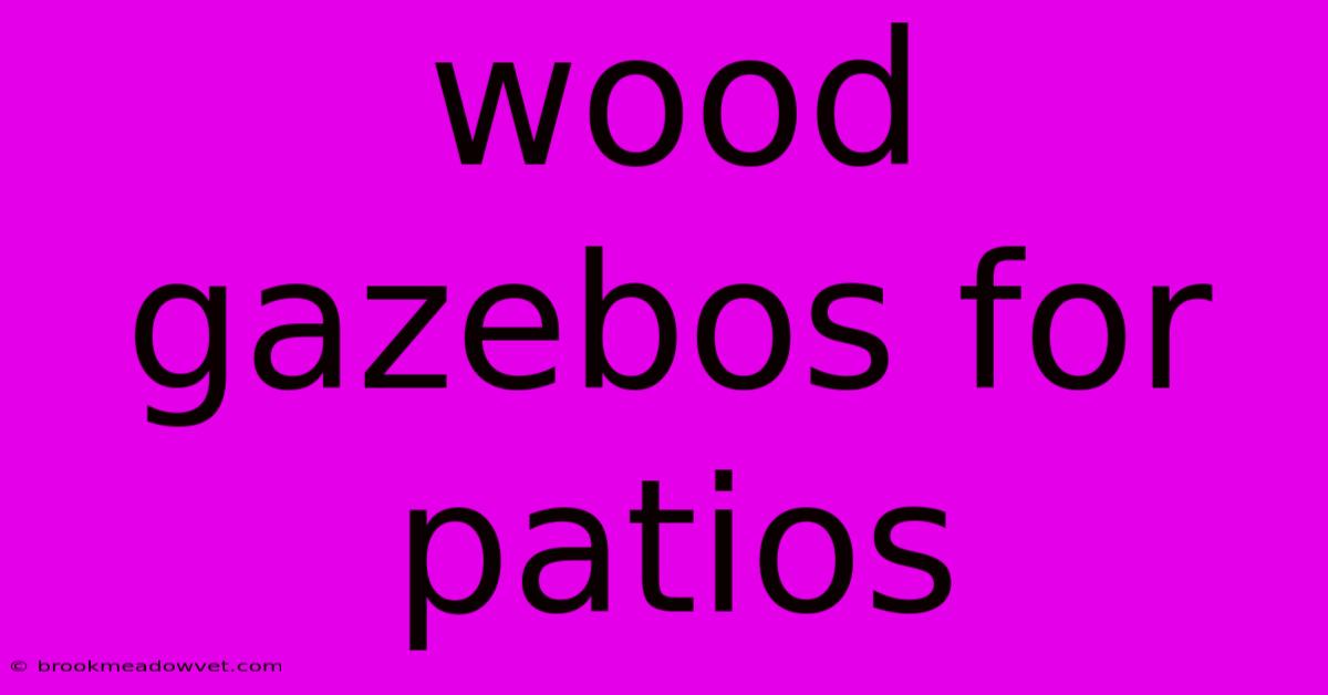 Wood Gazebos For Patios