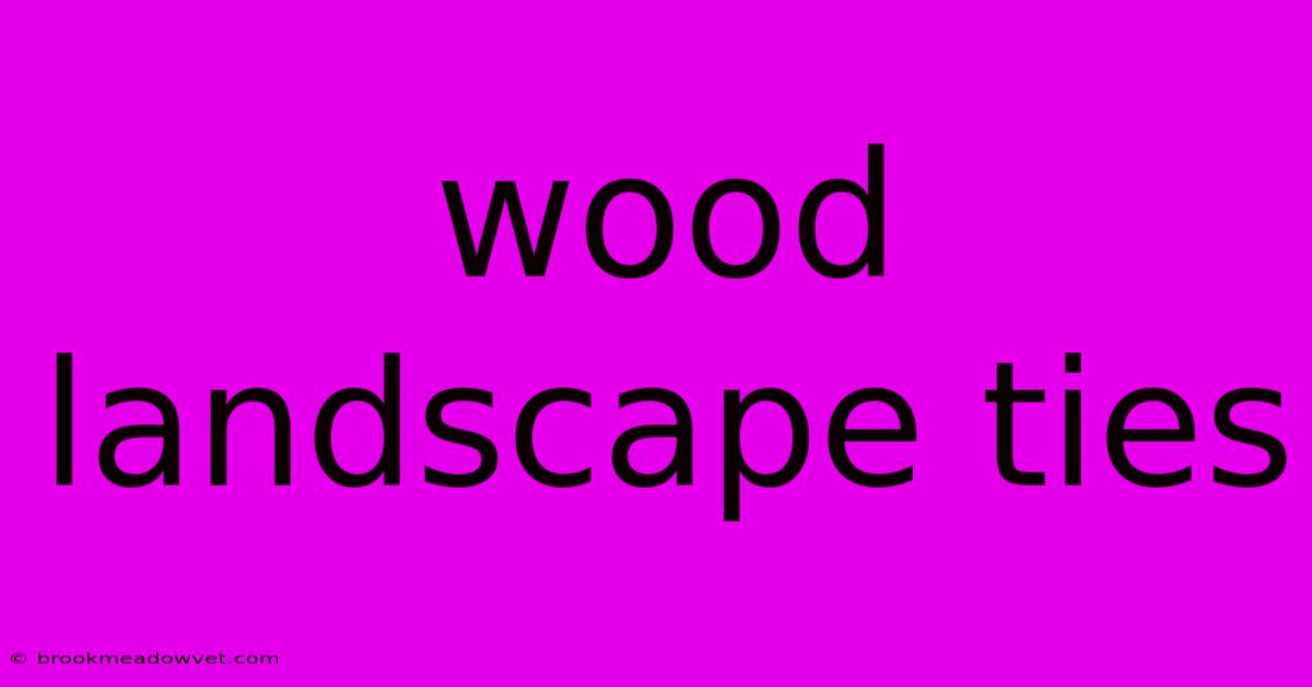 Wood Landscape Ties