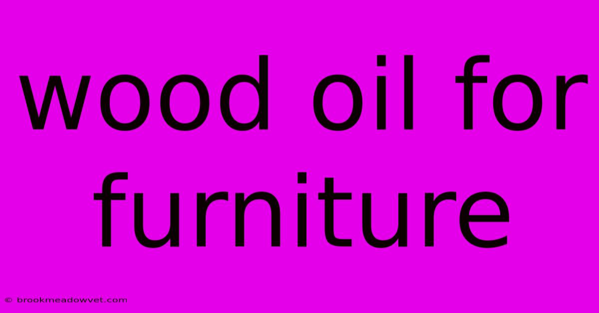 Wood Oil For Furniture