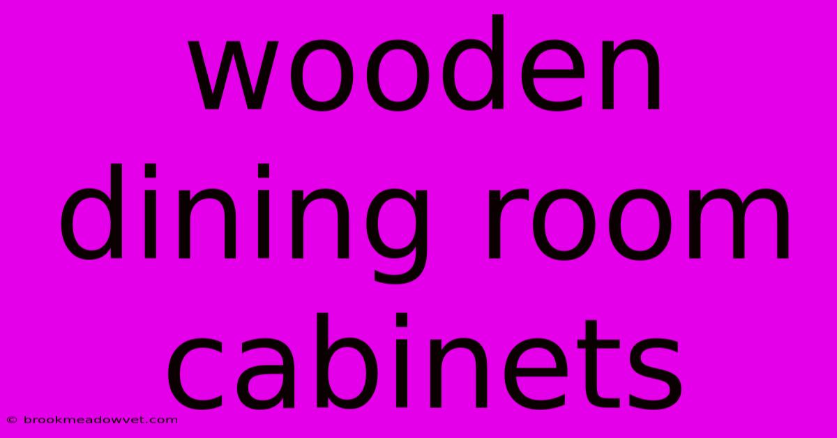 Wooden Dining Room Cabinets