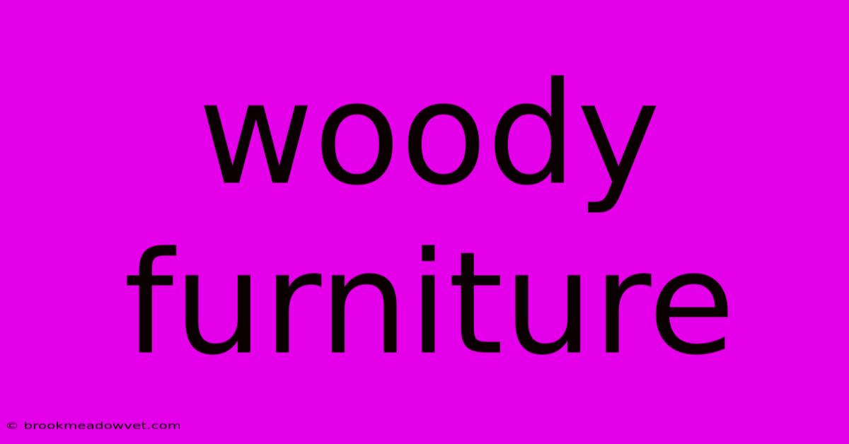 Woody Furniture