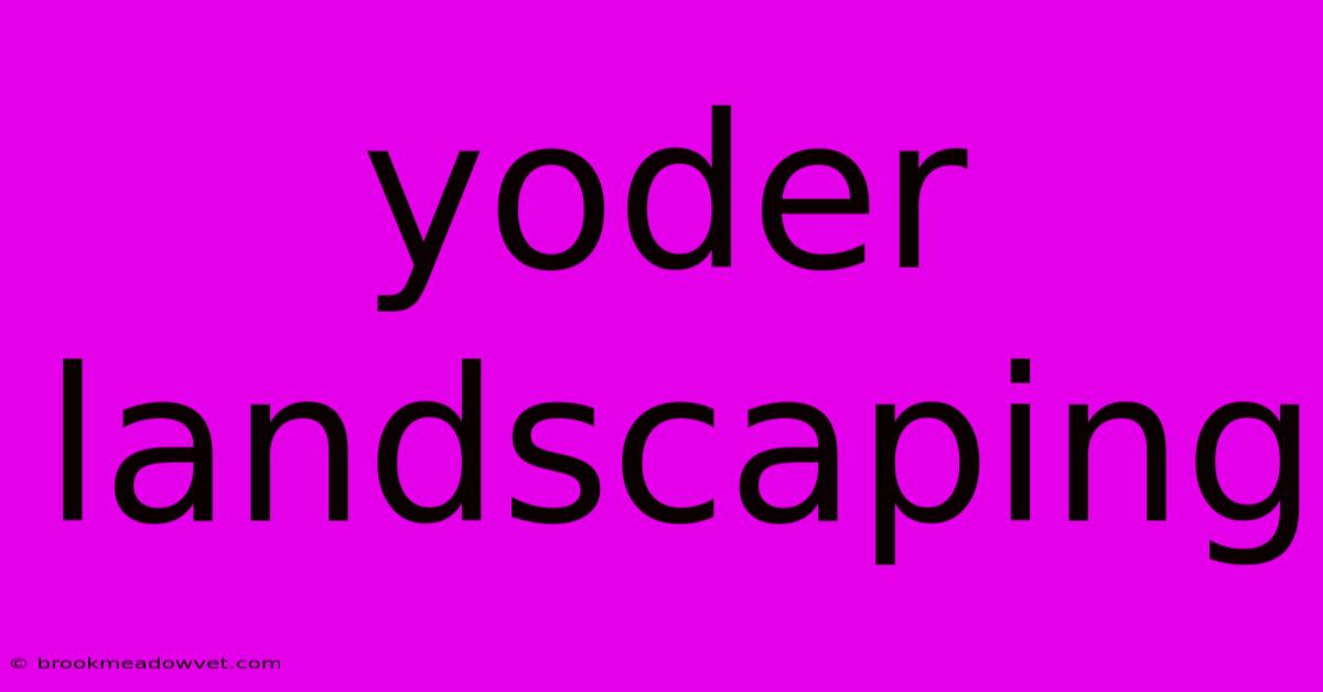 Yoder Landscaping