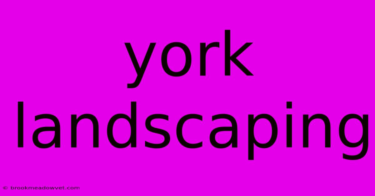 York Landscaping