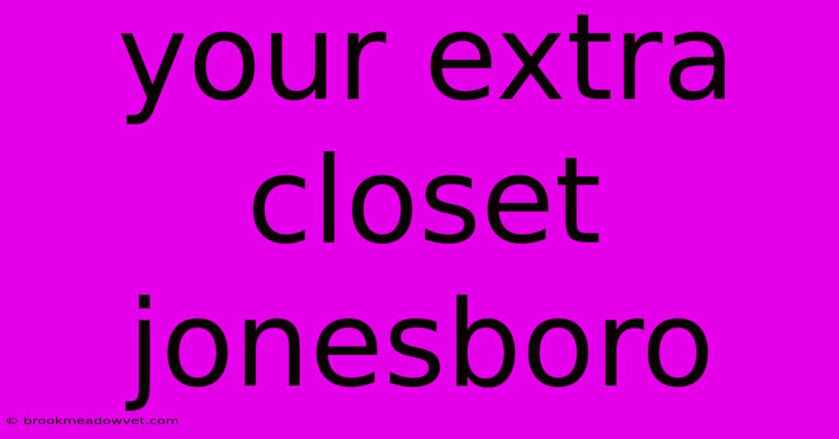 Your Extra Closet Jonesboro