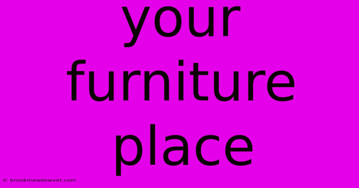 Your Furniture Place