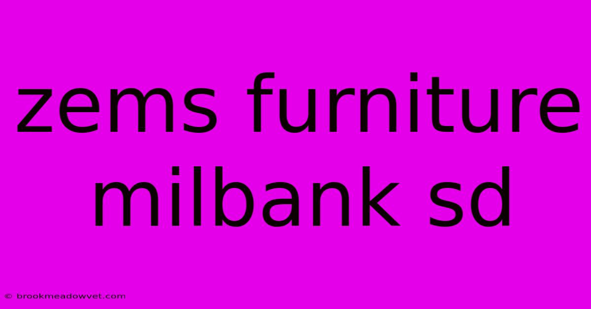 Zems Furniture Milbank Sd